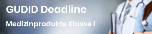 GUDID GUDID Deadline für die Registrierung von Medizinprodukten der Klasse I